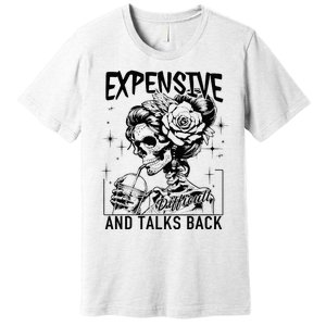 Skeleton Expensive Difficult And Talks Back MotherS Premium T-Shirt