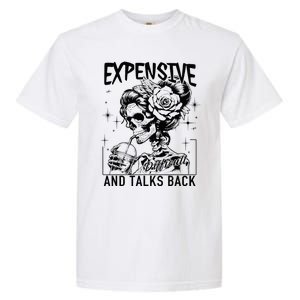 Skeleton Expensive Difficult And Talks Back MotherS Garment-Dyed Heavyweight T-Shirt