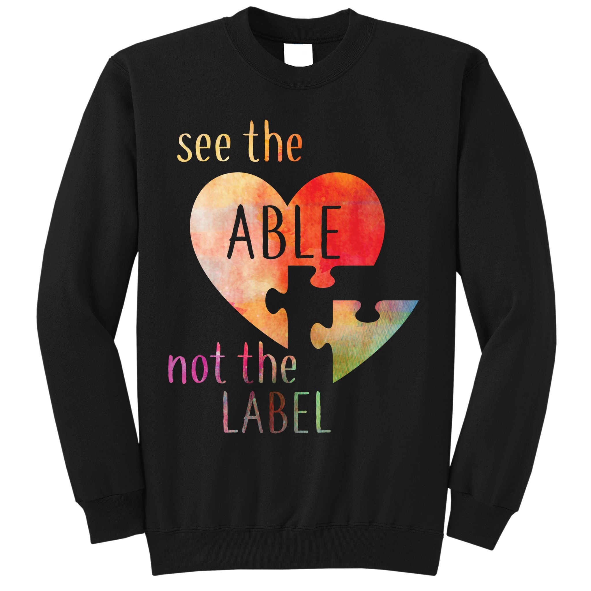 See The Able Not The Label Autism Sweatshirt