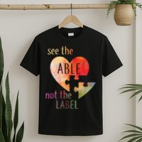 See The Able Not The Label Autism T-Shirt