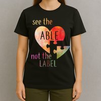 See The Able Not The Label Autism T-Shirt