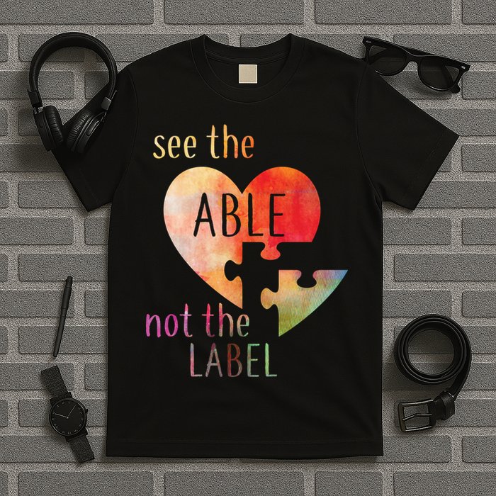 See The Able Not The Label Autism T-Shirt