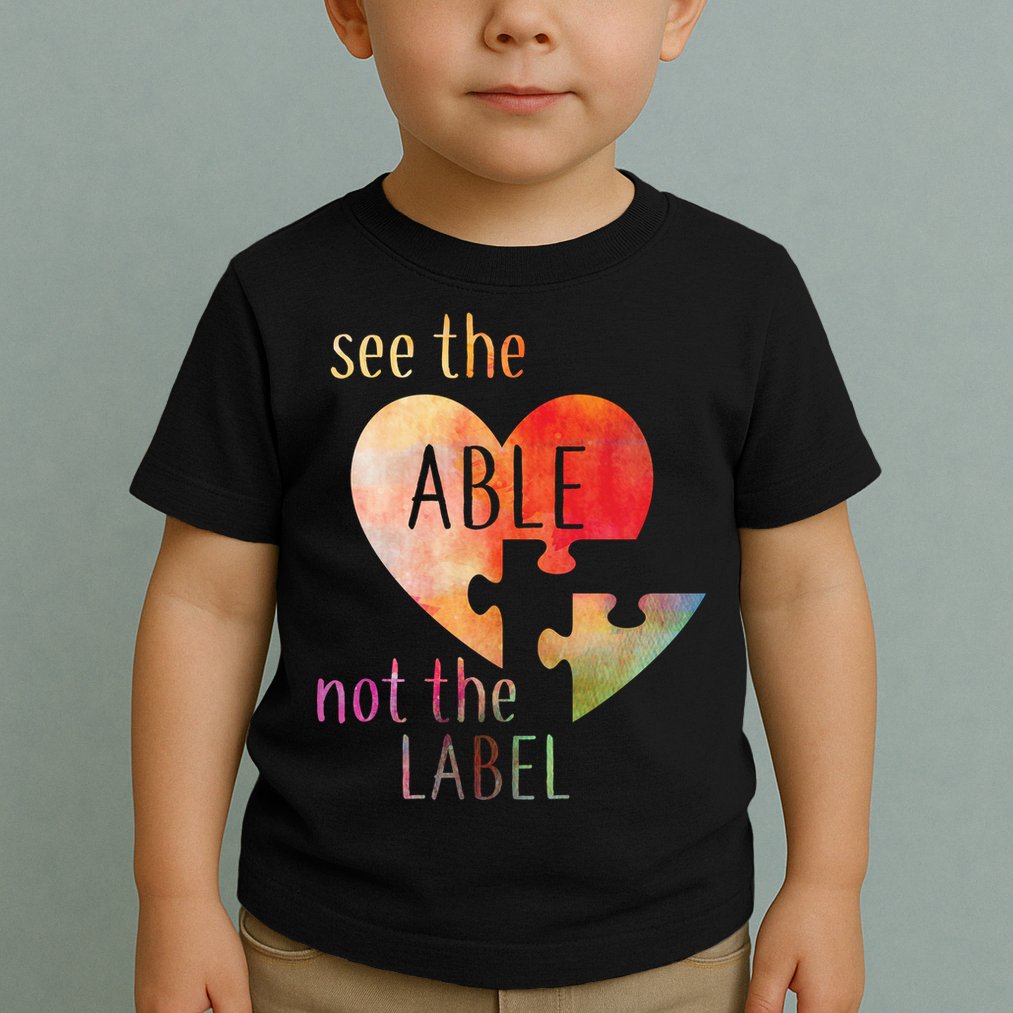 See The Able Not The Label Autism Toddler T-Shirt