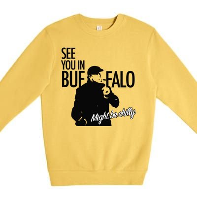 See You In Buffalo Might Be Chilly Premium Crewneck Sweatshirt