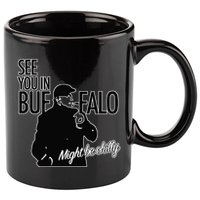 See You In Buffalo Might Be Chilly 11oz C Handle Ceramic Mug