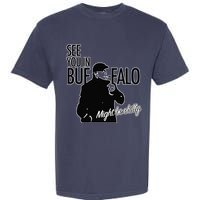 See You In Buffalo Might Be Chilly Garment-Dyed Heavyweight T-Shirt