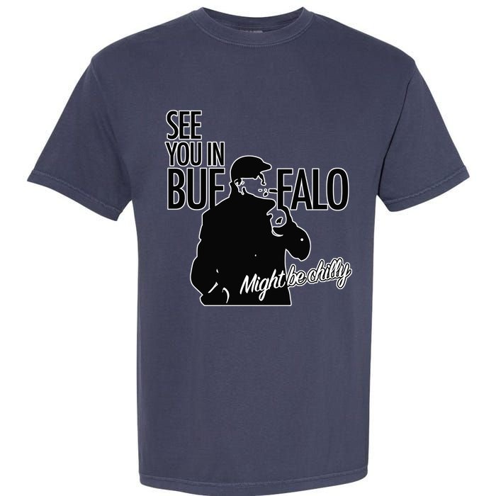 See You In Buffalo Might Be Chilly Garment-Dyed Heavyweight T-Shirt