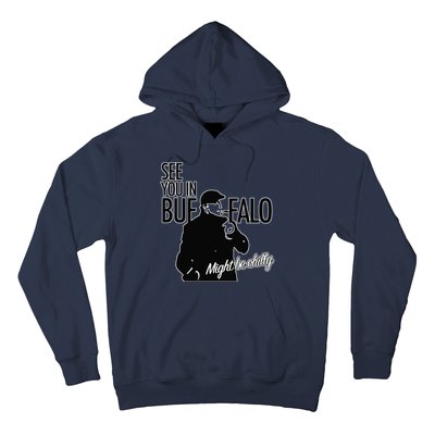 See You In Buffalo Might Be Chilly Hoodie