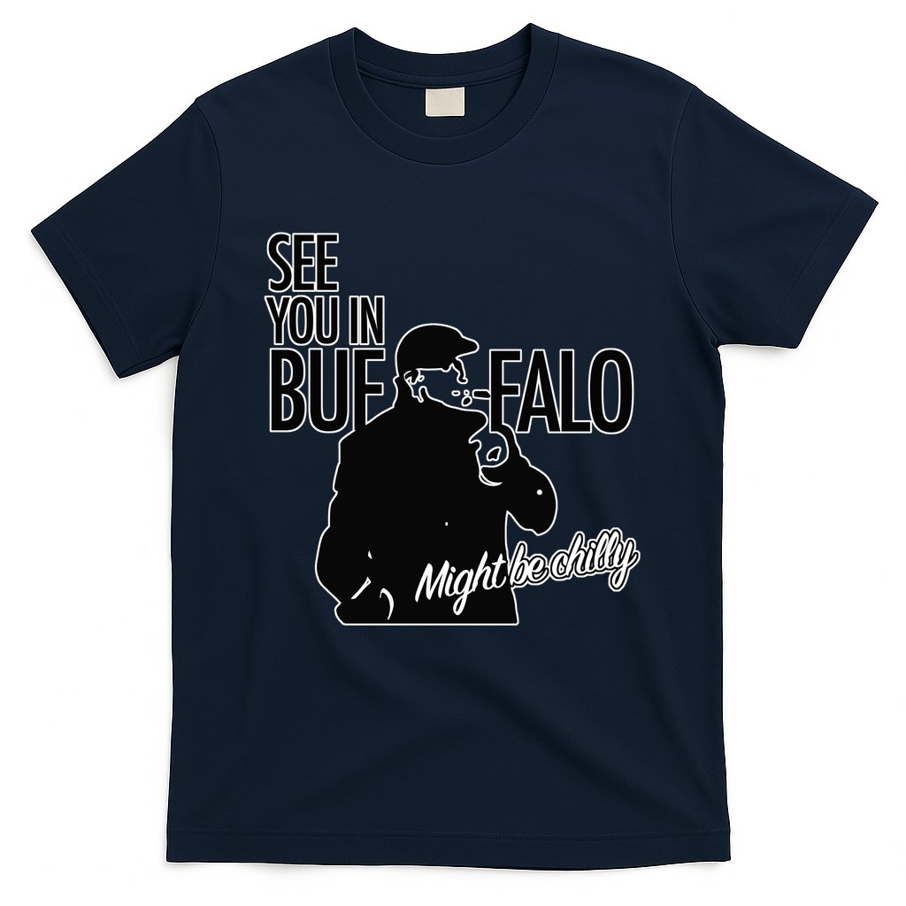 See You In Buffalo Might Be Chilly T-Shirt