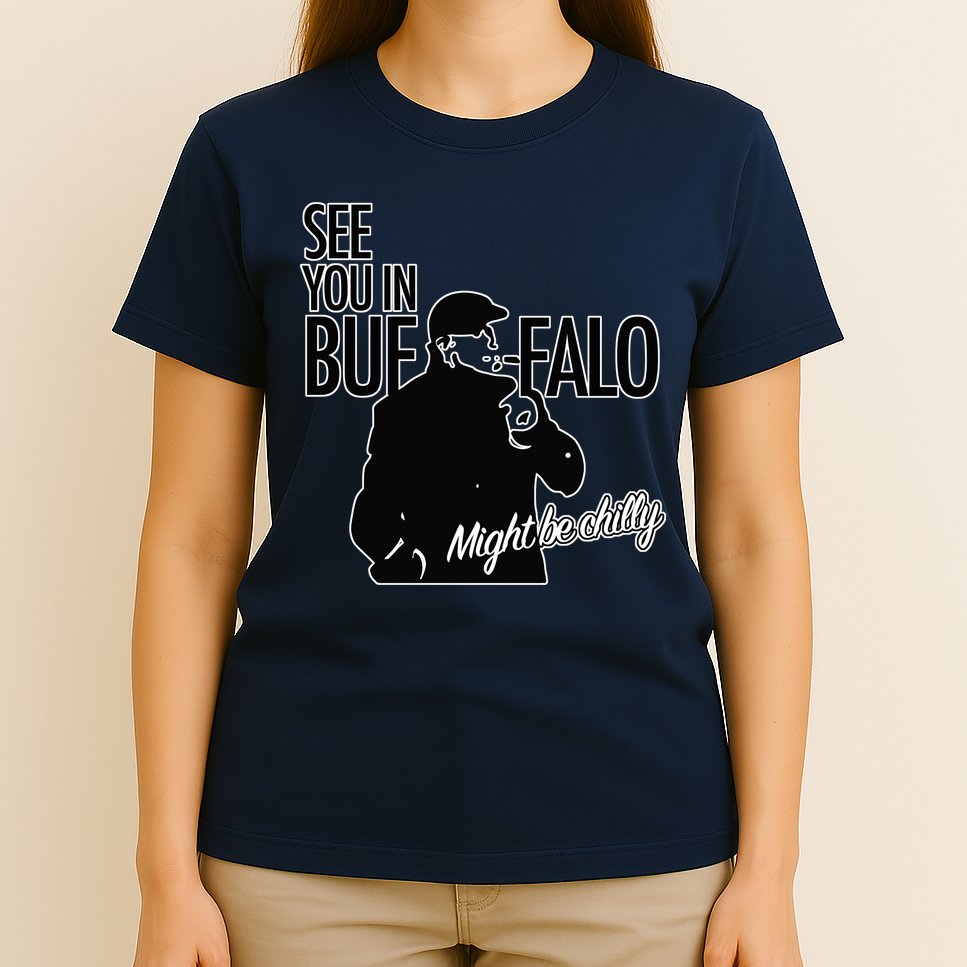 See You In Buffalo Might Be Chilly T-Shirt