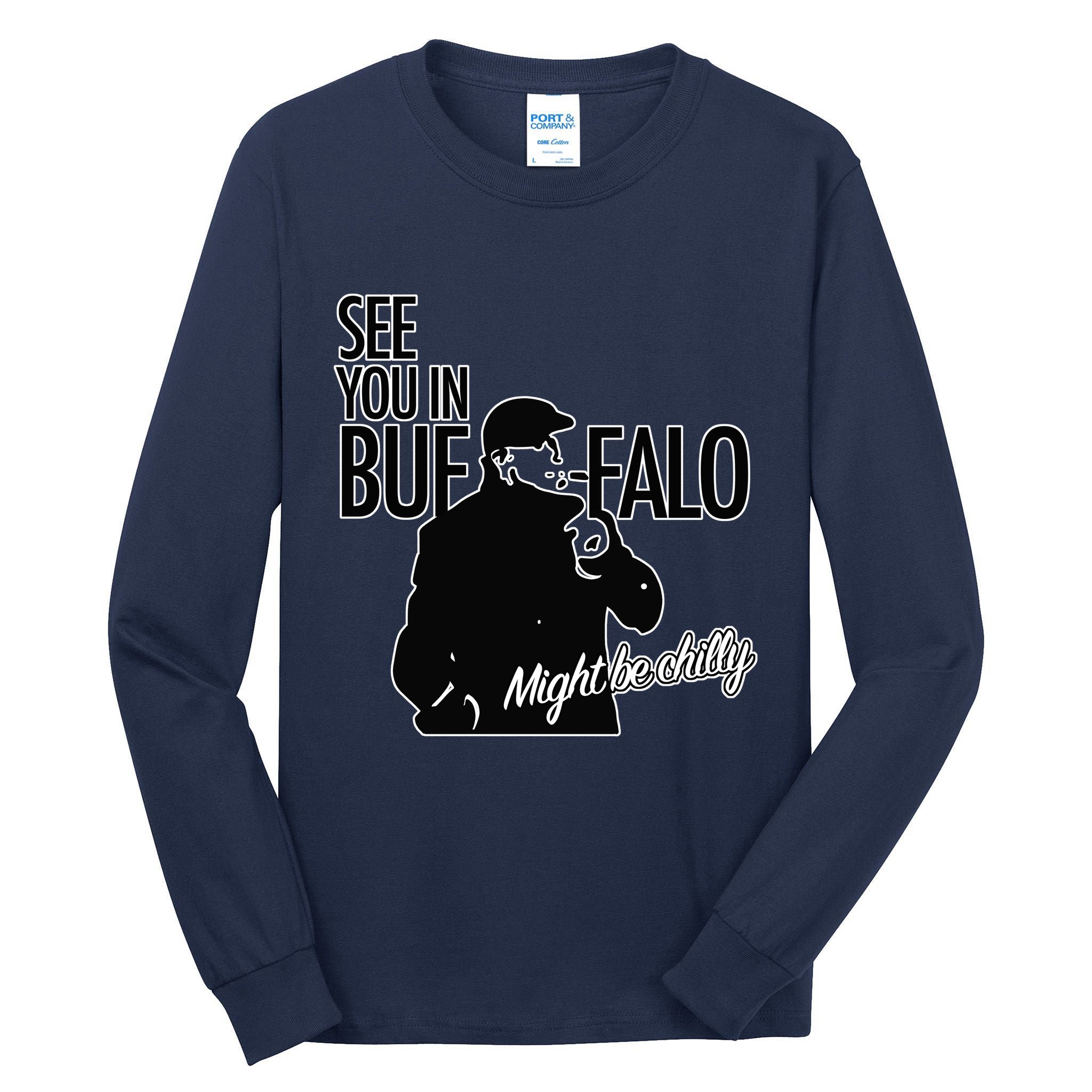 See You In Buffalo Might Be Chilly Tall Long Sleeve T-Shirt