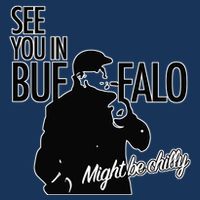 See You In Buffalo Might Be Chilly Poster
