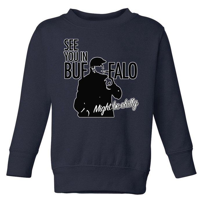 See You In Buffalo Might Be Chilly Toddler Sweatshirt