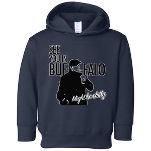 See You In Buffalo Might Be Chilly Toddler Hoodie