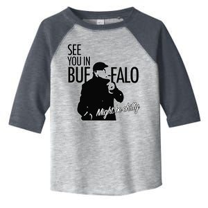 See You In Buffalo Might Be Chilly Toddler Fine Jersey T-Shirt