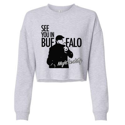 See You In Buffalo Might Be Chilly Cropped Pullover Crew