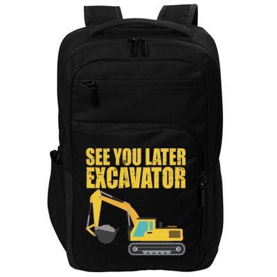 See You Later Excavator Impact Tech Backpack