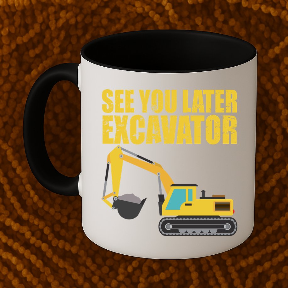 See You Later Excavator Mug