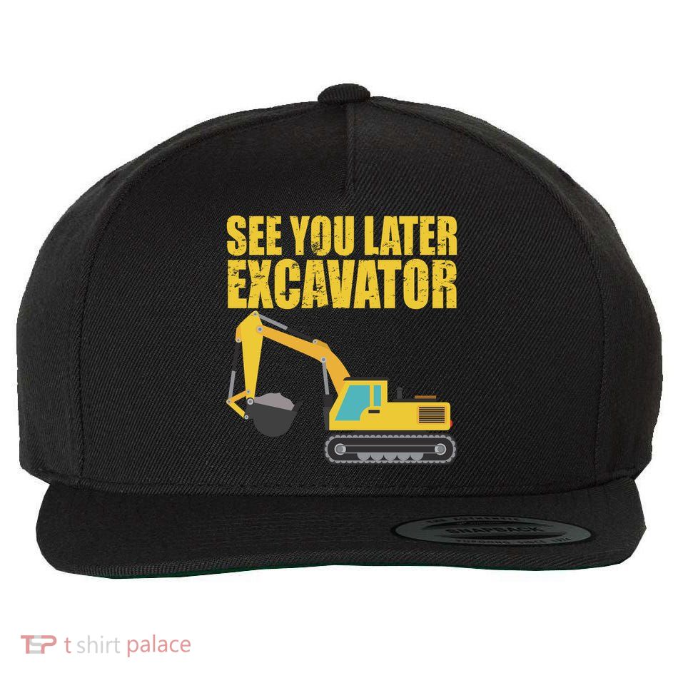 See You Later Excavator Wool Snapback Cap
