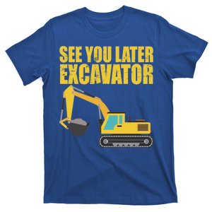 See You Later Excavator T-Shirt