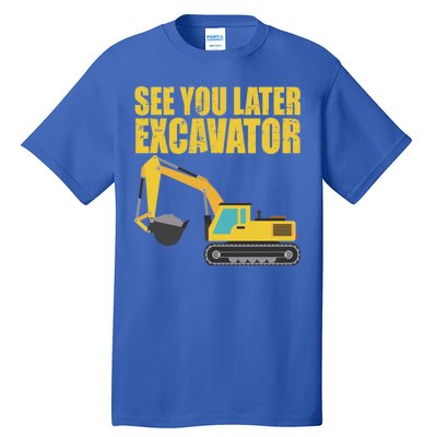 See You Later Excavator Tall T-Shirt