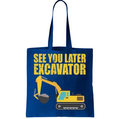 See You Later Excavator Tote Bag