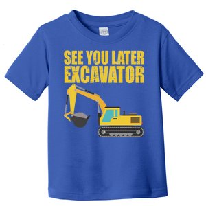 See You Later Excavator Toddler T-Shirt