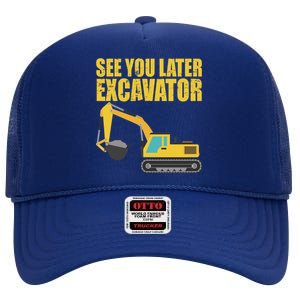 See You Later Excavator High Crown Mesh Back Trucker Hat