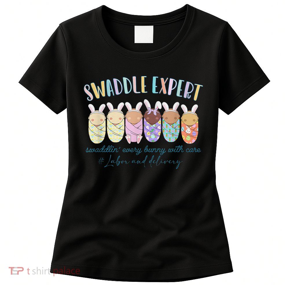 Swaddle Expert Easter Bunny Labor And Delivery Nurse Nicu Womens T-Shirt