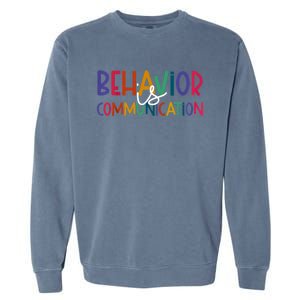 Special Education Ed Teacher Behavior Is Communication Gift Garment-Dyed Sweatshirt