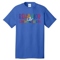 Special Education Ed Teacher Behavior Is Communication Gift Tall T-Shirt