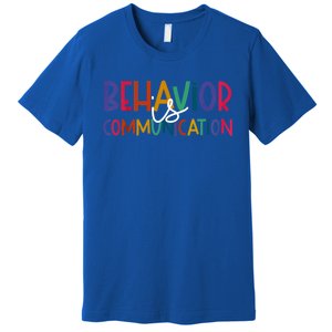 Special Education Ed Teacher Behavior Is Communication Gift Premium T-Shirt