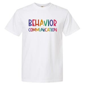 Special Education Ed Teacher Behavior Is Communication Gift Garment-Dyed Heavyweight T-Shirt