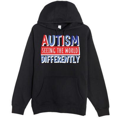 Seeing The World Differently Autism Awareness Premium Pullover Hoodie