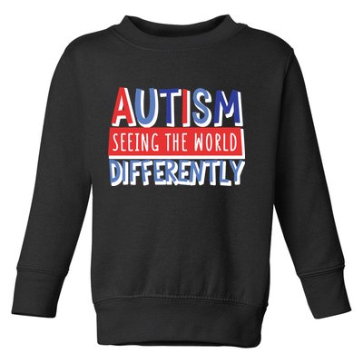Seeing The World Differently Autism Awareness Toddler Sweatshirt