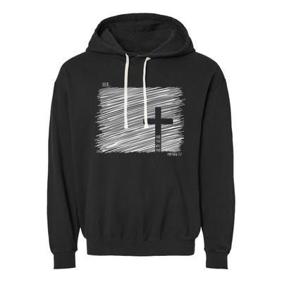 Seek And You Will Find Matthew 7:7 Garment-Dyed Fleece Hoodie