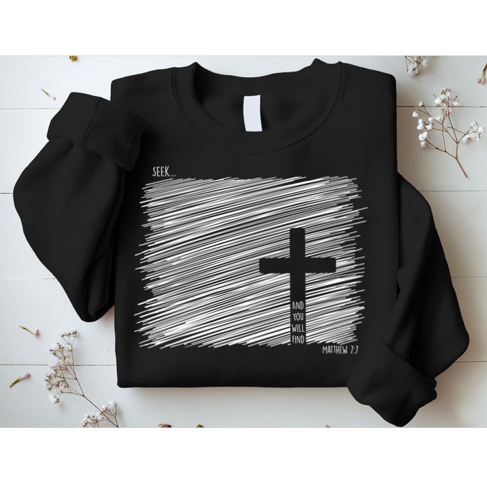 Seek And You Will Find Matthew 7:7 Sweatshirt