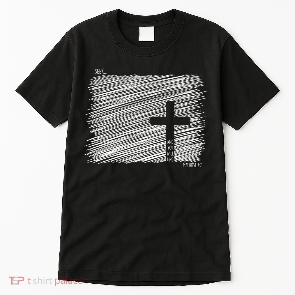 Seek And You Will Find Matthew 7:7 Tall T-Shirt