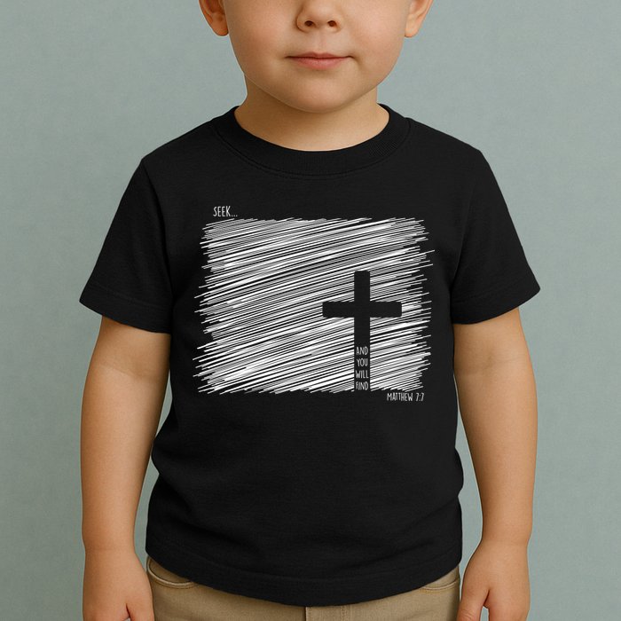 Seek And You Will Find Matthew 7:7 Toddler T-Shirt
