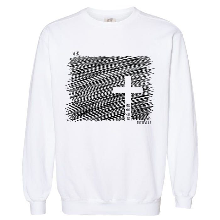 Seek And You Will Find Matthew 7:7 Garment-Dyed Sweatshirt