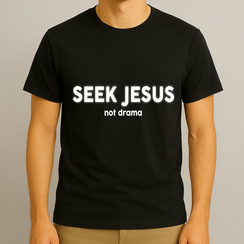Seek Jesus Not Drama T-Shirt