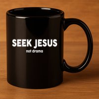 Seek Jesus Not Drama 11oz C Handle Ceramic Mug