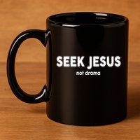 Seek Jesus Not Drama 11oz C Handle Ceramic Mug