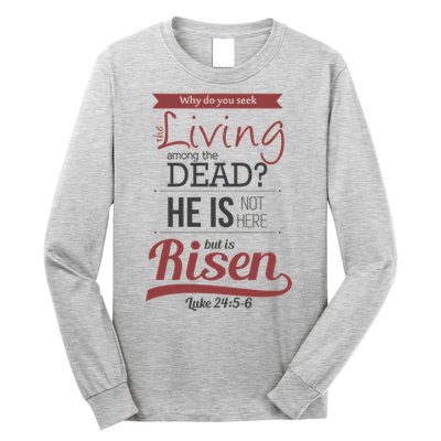 Seek Living Among Dead He Is Risen Jesus Long Sleeve Shirt