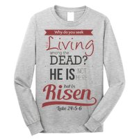 Seek Living Among Dead He Is Risen Jesus Long Sleeve Shirt