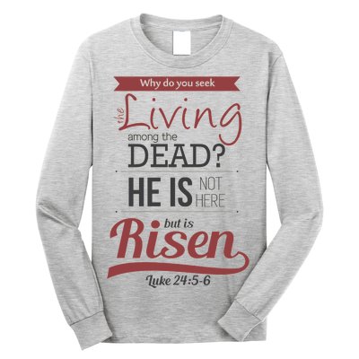 Seek Living Among Dead He Is Risen Jesus Long Sleeve Shirt