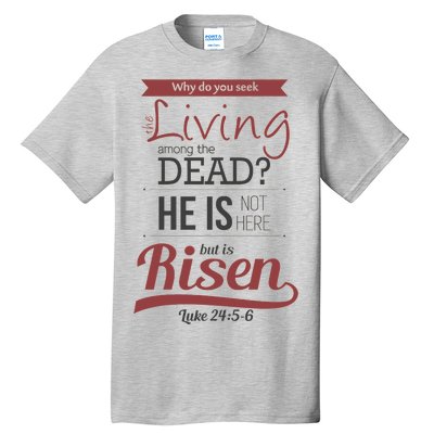 Seek Living Among Dead He Is Risen Jesus Tall T-Shirt