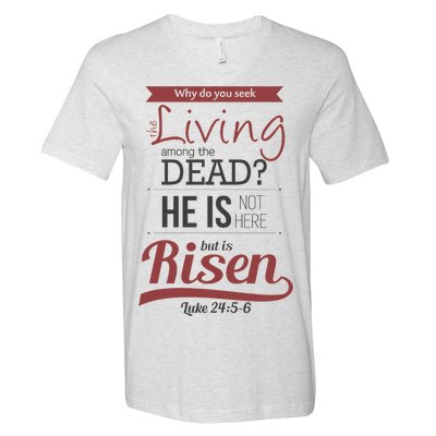 Seek Living Among Dead He Is Risen Jesus V-Neck T-Shirt