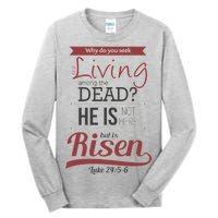 Seek Living Among Dead He Is Risen Jesus Tall Long Sleeve T-Shirt