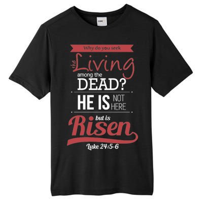 Seek Living Among Dead He Is Risen Jesus Tall Fusion ChromaSoft Performance T-Shirt